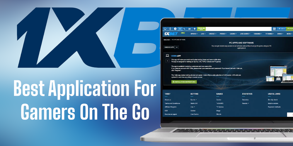 1xBet App: The Best Application For Gamers On The Go