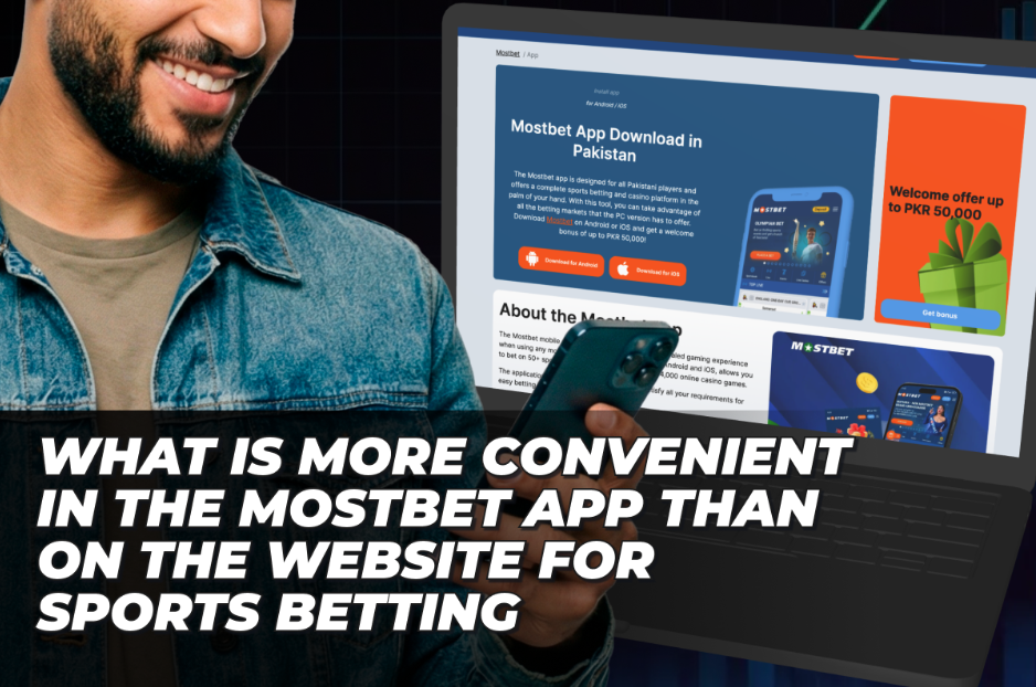 Mostbet App More Convenient than on the Website for Sports Betting