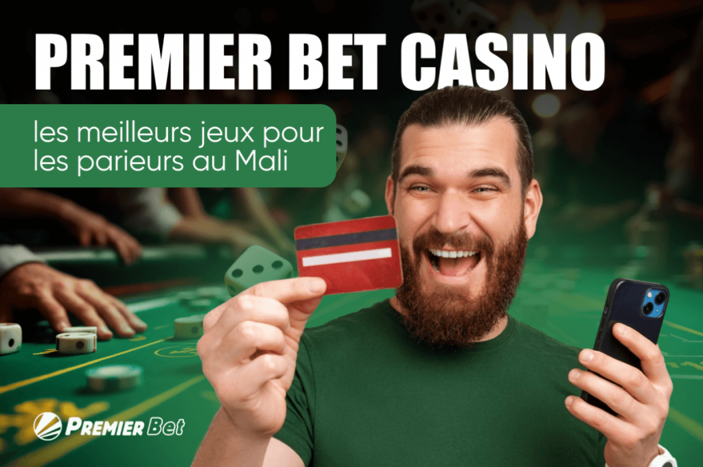 Premier Bet casino : les meilleurs jeux pour les parieurs au Mali
